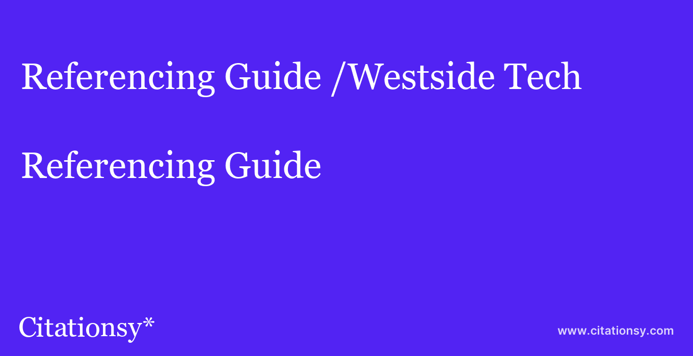 Referencing Guide: /Westside Tech